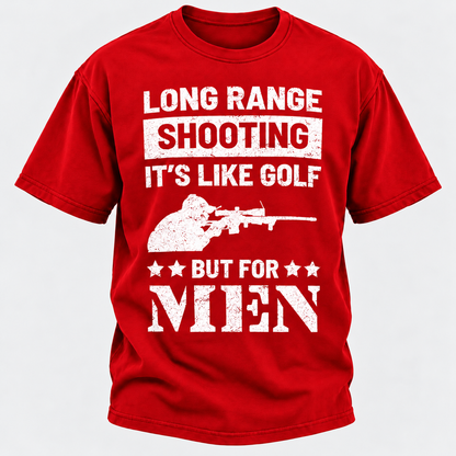Long Range Shooting It's Like Golf But For Men T-shirt