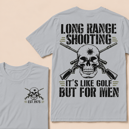 Long Range Shooting It's Like Golf But For Men Custom Year T-shirt