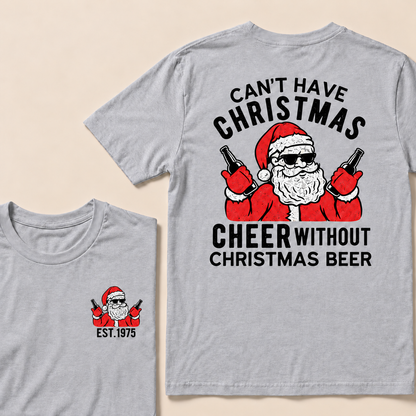 Can't Have Christmas Cheer Without Christmas Beer Custom Year T-shirt