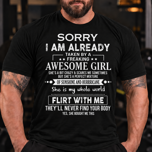 Funny Graphic Tee for Him with "Sorry I'm Taken By An Awesome Girl" & "Don't Flirt With Me" Humor T-Shirt