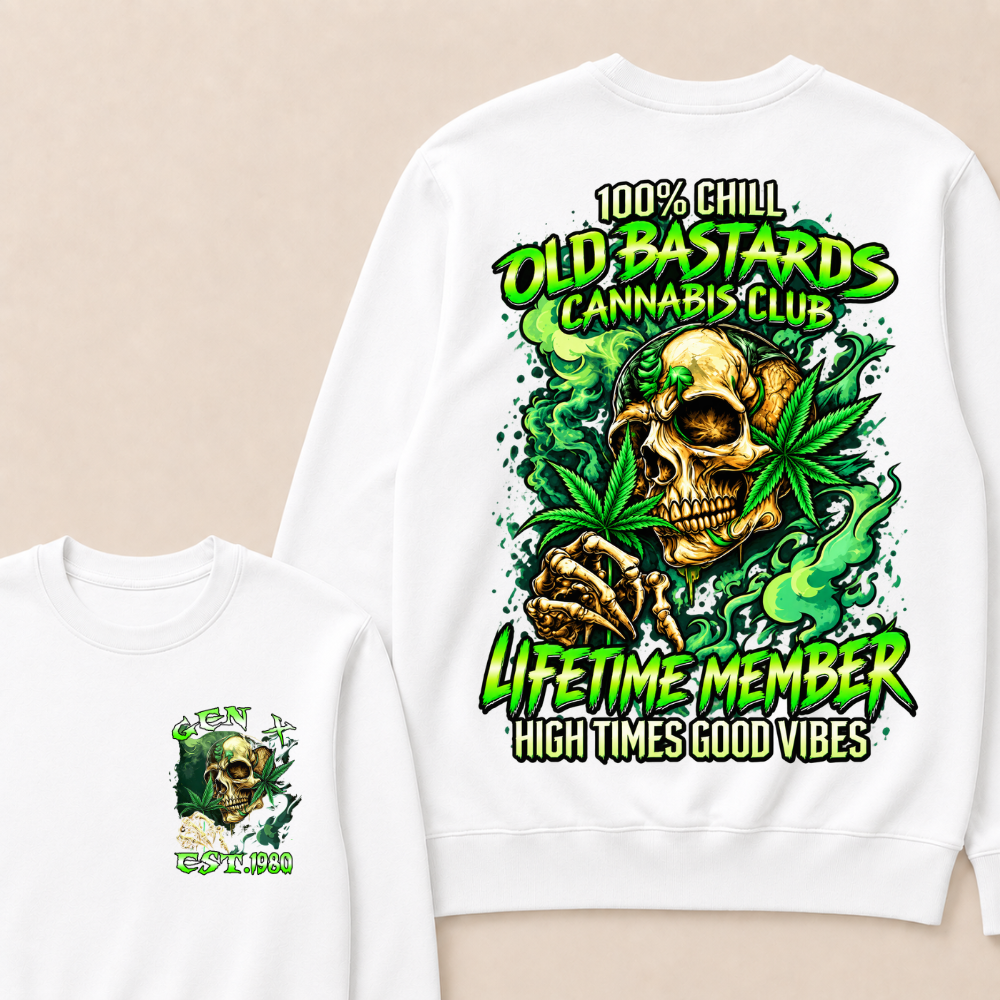 100% Chill Old Bastards Cannabis Club Lifetime Member High Times Good Vibes Custom Year Sweatshirt