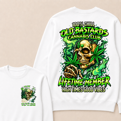 100% Chill Old Bastards Cannabis Club Lifetime Member High Times Good Vibes Custom Year Sweatshirt
