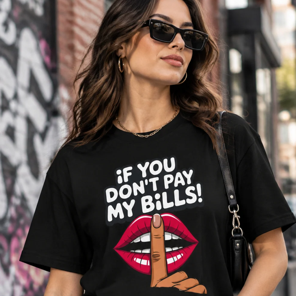 If You Don't Pay My Bills T-Shirt