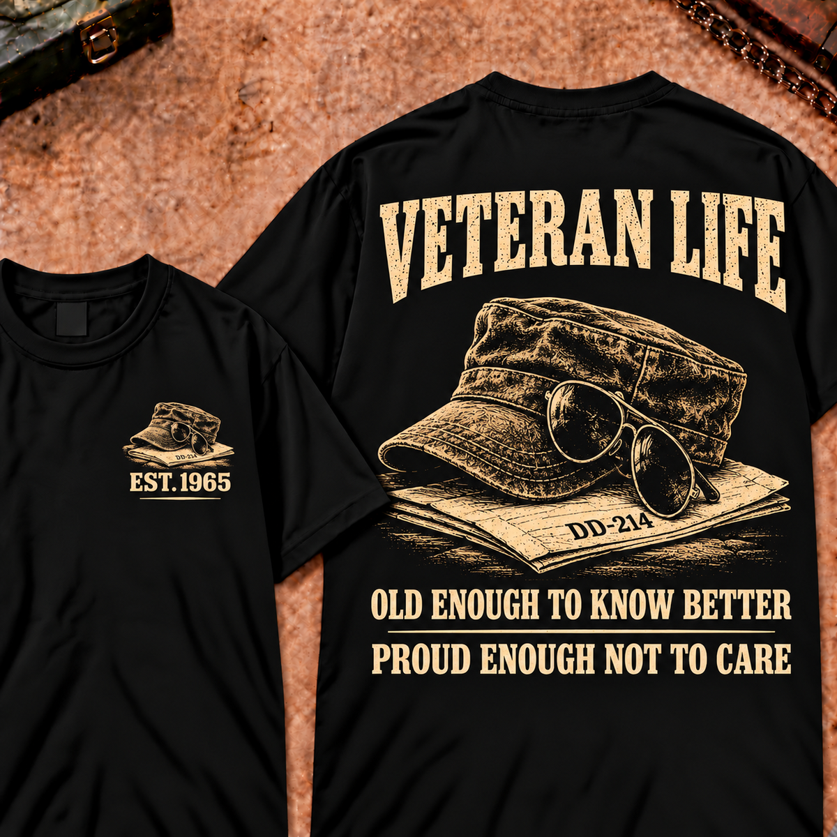 Veteran Life Old Enough to Know Better Proud Enough Not To Care Custom Year Funny T-shirt