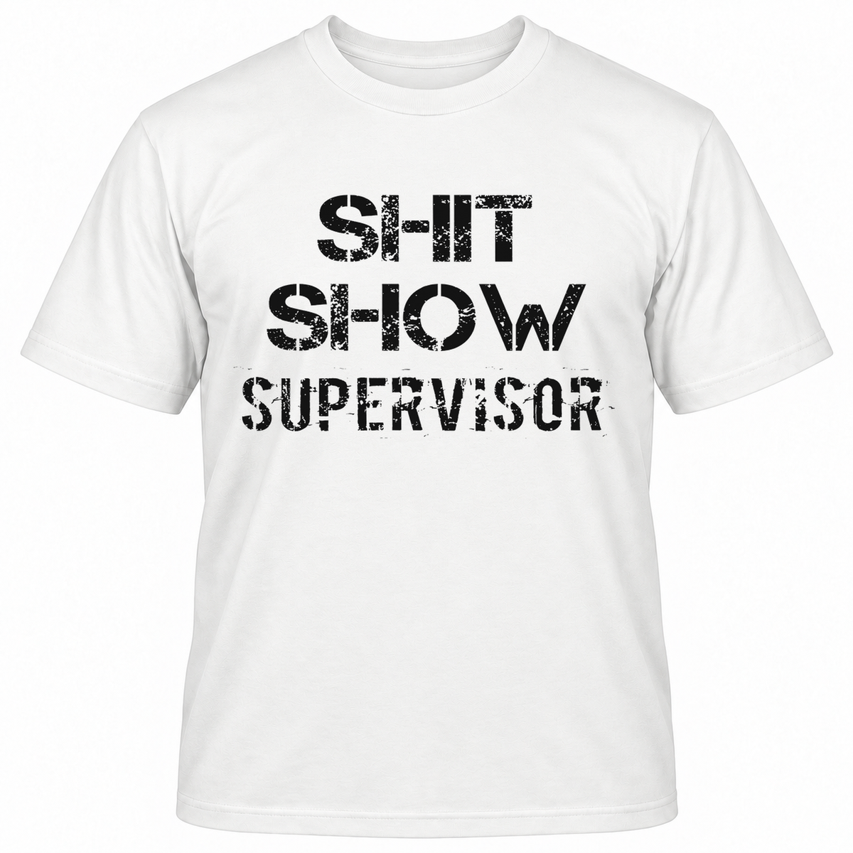 SHIT SHOW SUPERVISOR T-Shirts