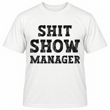SHIT SHOW MANAGER T-Shirts