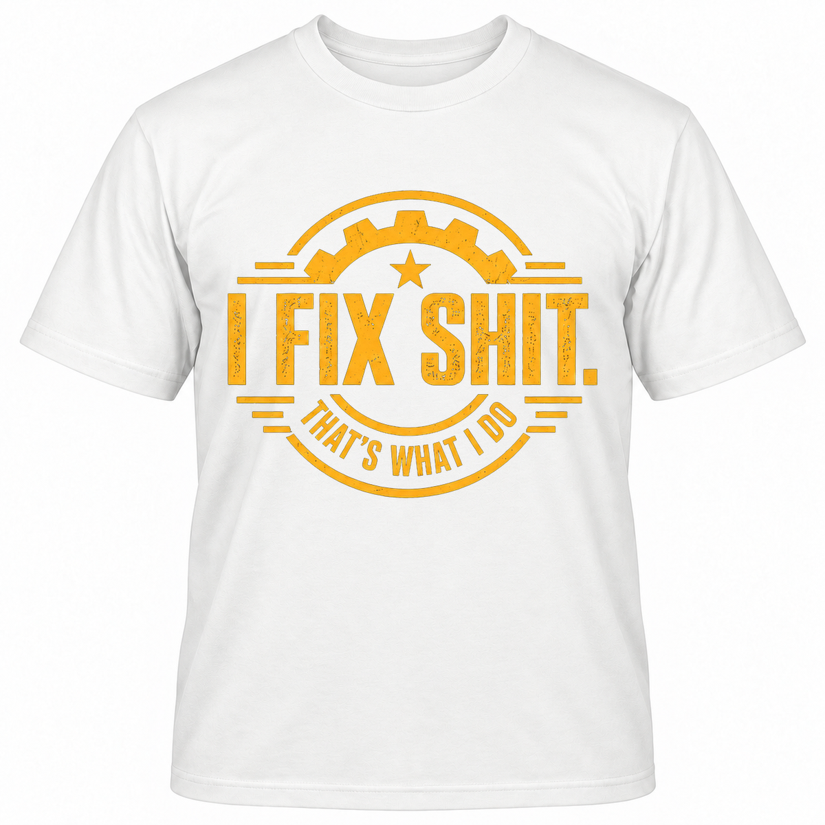I FIX SHIT THAT'S WHAT I DO T-Shirts