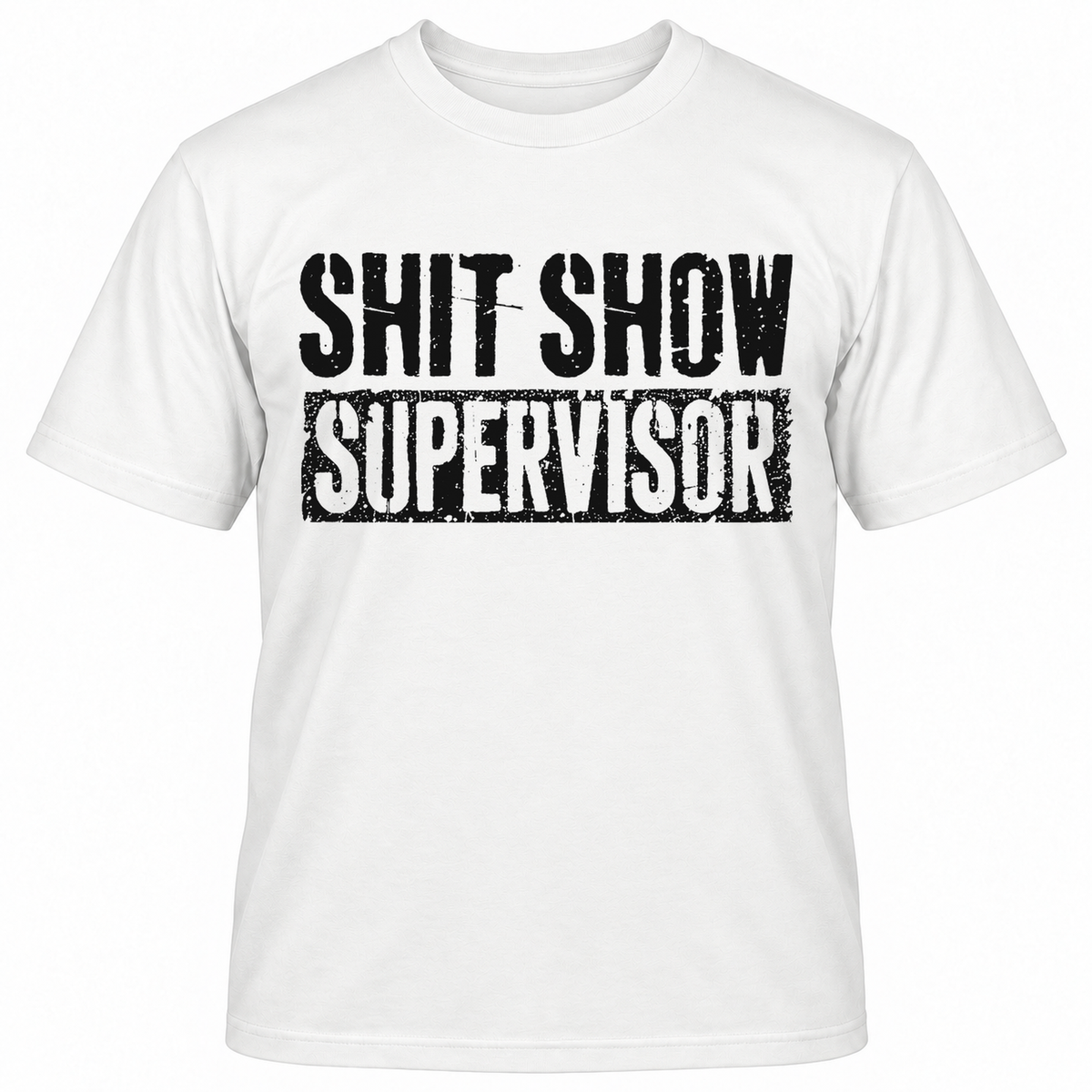 SHIT SHOW SUPERVISOR T-Shirts