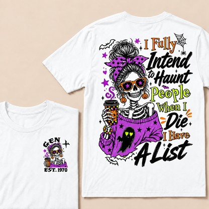 I Fully Intend To Haunt People When I Die I Have A List Custom Year T-shirt