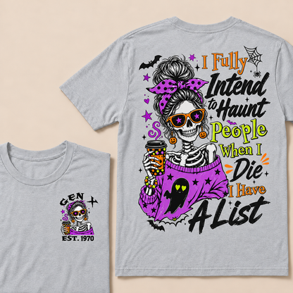 I Fully Intend To Haunt People When I Die I Have A List Custom Year T-shirt