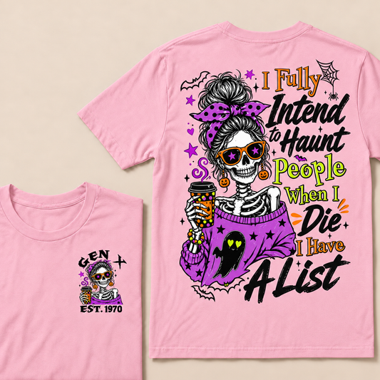 I Fully Intend To Haunt People When I Die I Have A List Custom Year T-shirt