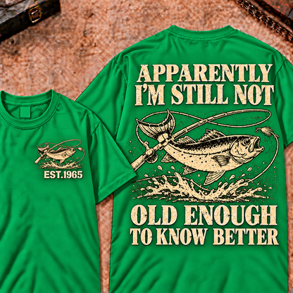 Apparently I'm Still Not Old Enough To Know Better Custom Year Funny T-Shirt