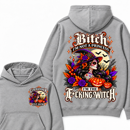 Gen X Bitch I'm Not A Princess I'm THE Fucking Witch  Halloween Hoodie– Custom Year