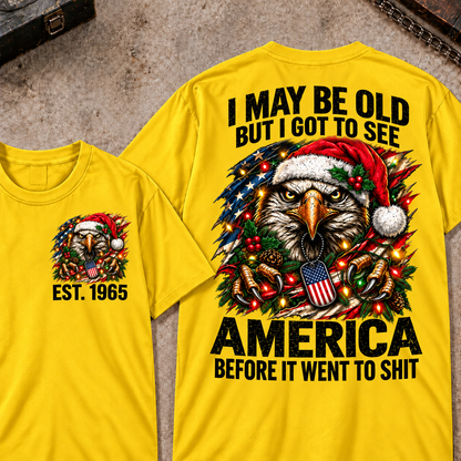 I May Be Old But I Got To See America Christmas Custom Year Tops