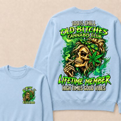 100% Chill Old Bitches Cannabis Club Lifetime Member High Times Good Vibes Custom Your Year Sweatshirt