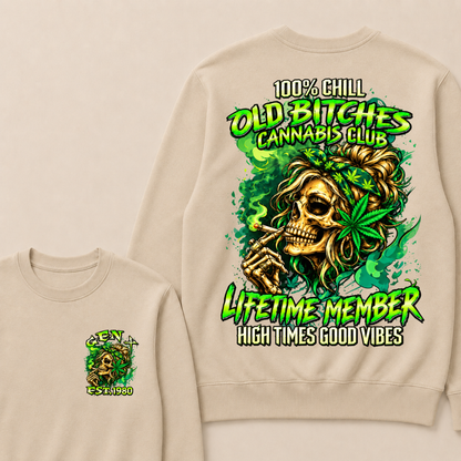 100% Chill Old Bitches Cannabis Club Lifetime Member High Times Good Vibes Custom Your Year Sweatshirt