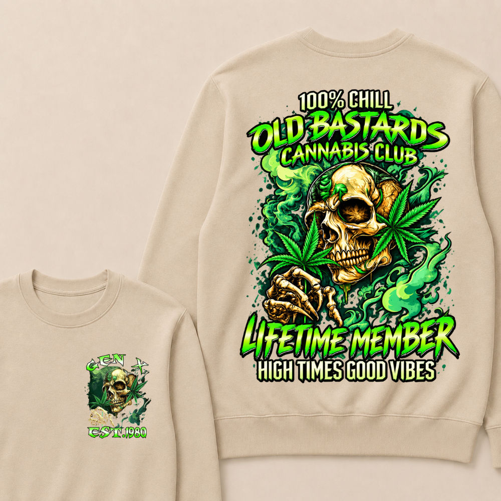 100% Chill Old Bastards Cannabis Club Lifetime Member High Times Good Vibes Custom Year Sweatshirt