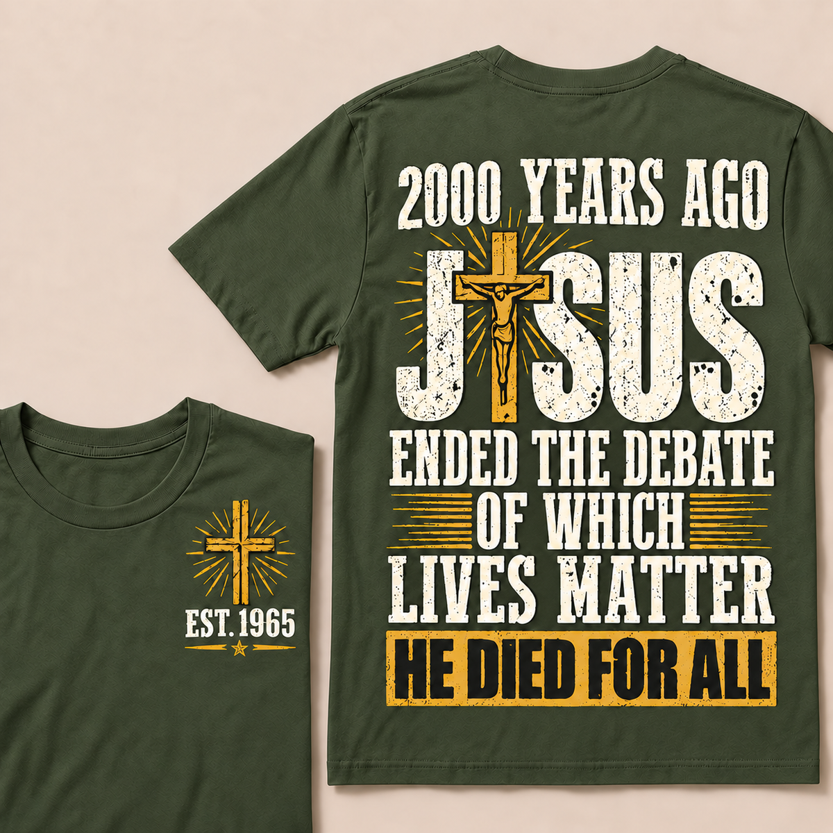 2000 Years Ago Jesus Ended The Debate of Which Lives Matter He Died For All Custom Year T-shirt