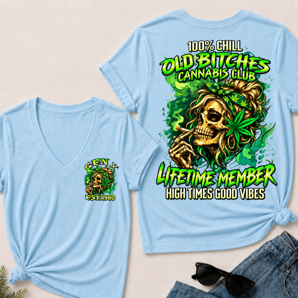 100% Chill Old Bitches Cannabis Club Lifetime Member High Times Good Vibes Custom Year V-Neck Tee