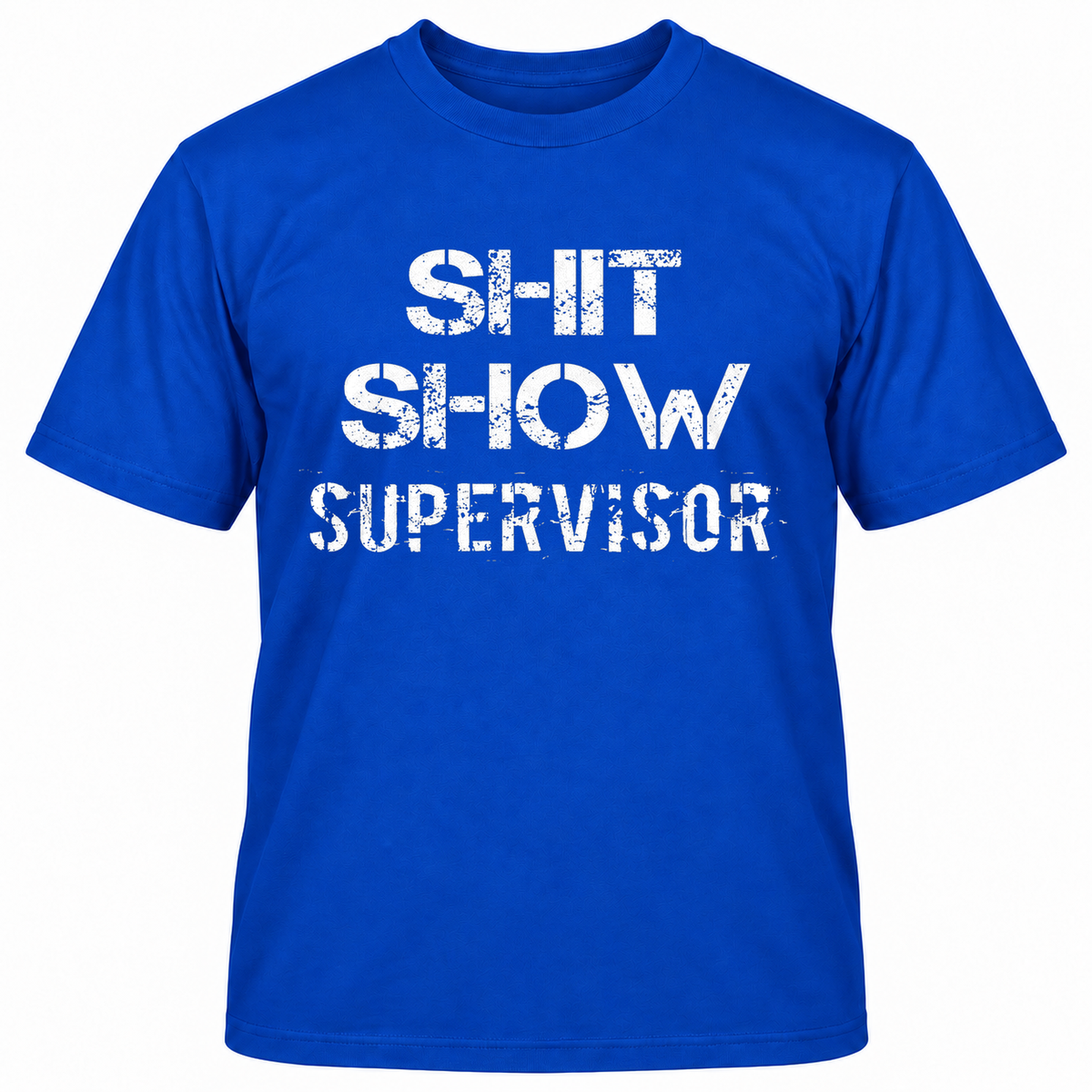 SHIT SHOW SUPERVISOR T-Shirts
