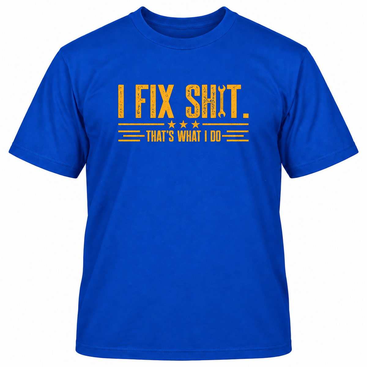 I FIX SHIT THAT'S WHAT I DO T-Shirts
