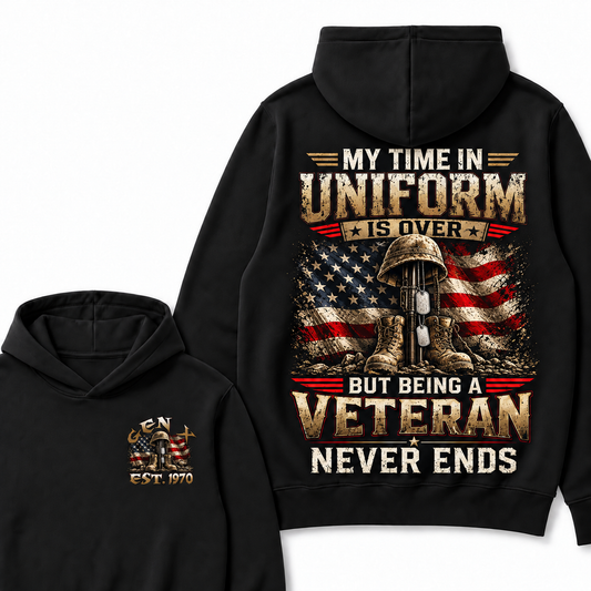 My Time In Uniform Is Over But Being A Veteran Never Ends Custom Your Year Hoodie