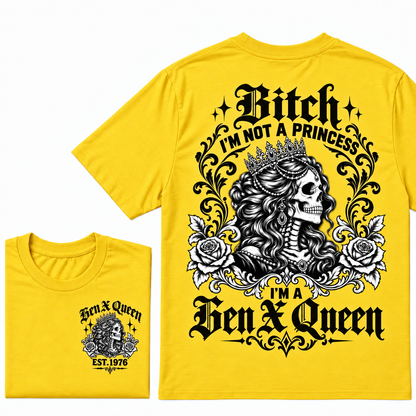 Bitch I'm Not a Princess I'm a Gen X Queen T-Shirt