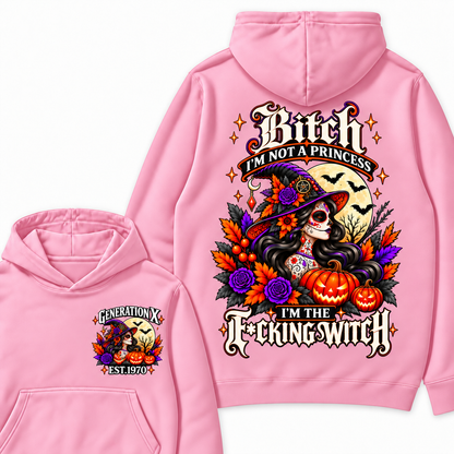 Gen X Bitch I'm Not A Princess I'm THE Fucking Witch  Halloween Hoodie– Custom Year