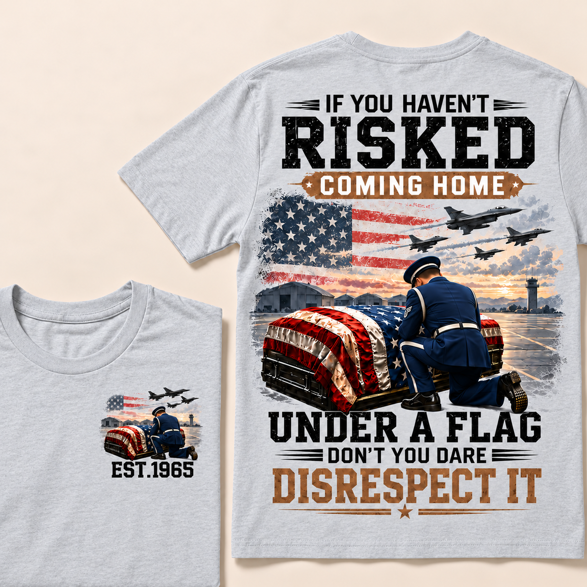 If You Haven't Risked Coming Home Under A Flag Air Force Series Custom Year T-shirts