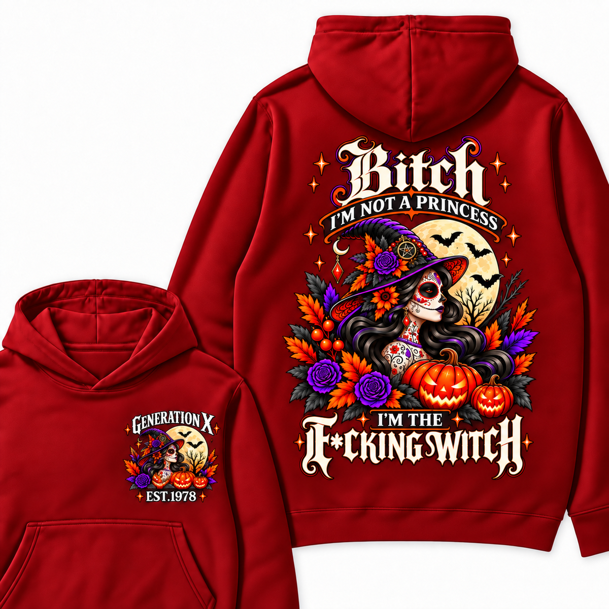 Gen X Bitch I'm Not A Princess I'm THE Fucking Witch  Halloween Hoodie– Custom Year