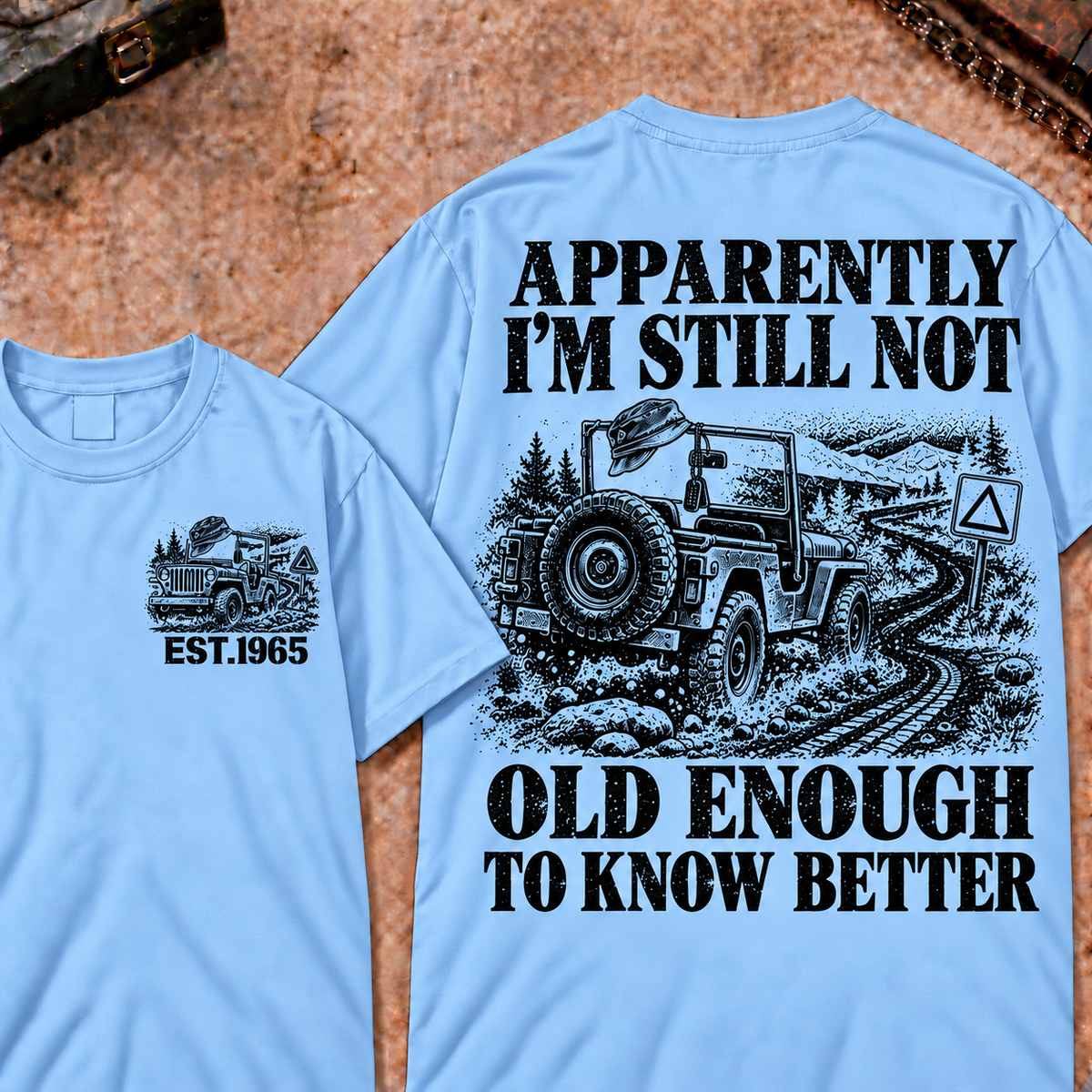 Apparently I'm Still Not Old Enough To Know Better Funny T-Shirt