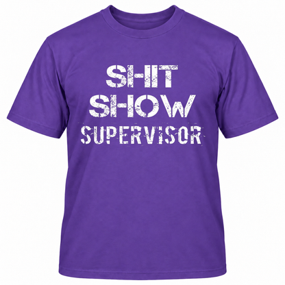 SHIT SHOW SUPERVISOR T-Shirts