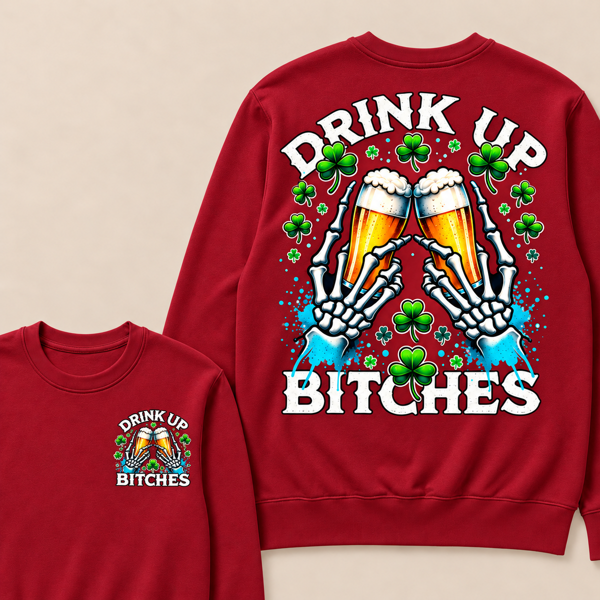 Drink Up Bitches Sweatshirt