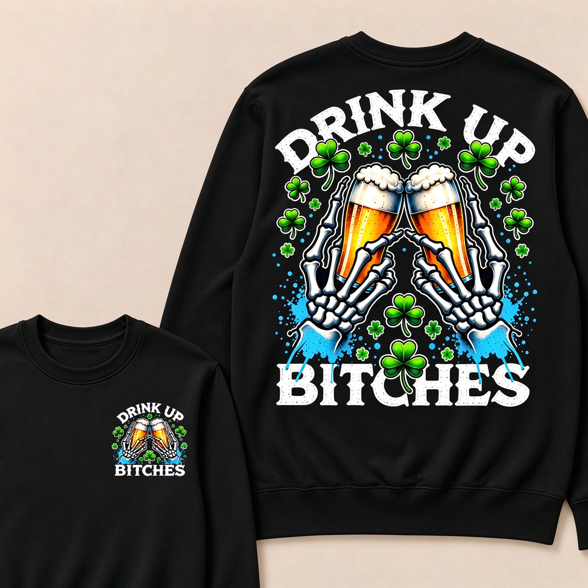 Drink Up Bitches Sweatshirt