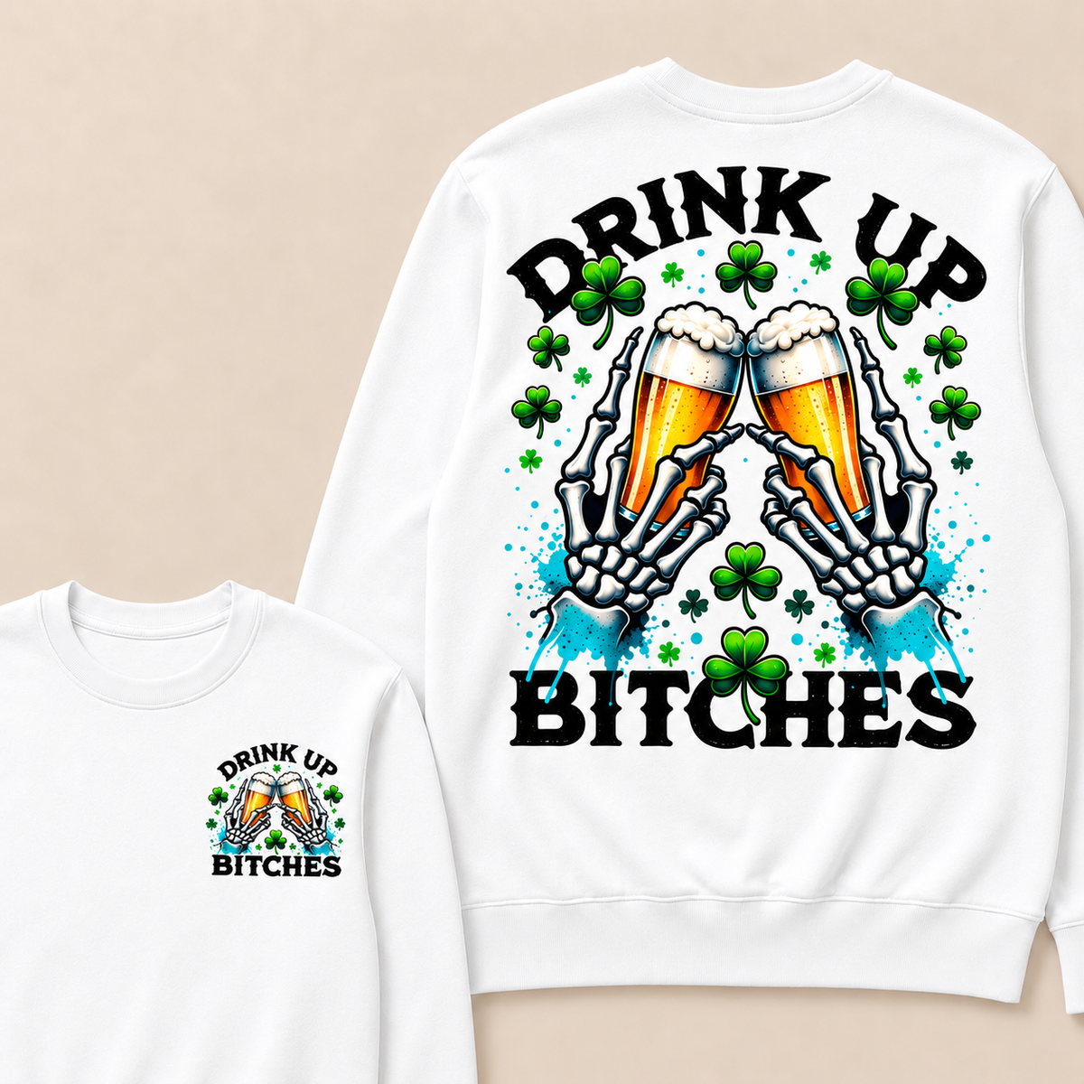 Drink Up Bitches Sweatshirt