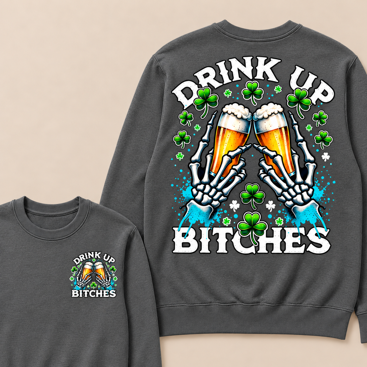 Drink Up Bitches Sweatshirt