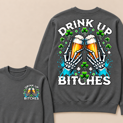 Drink Up Bitches Sweatshirt