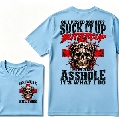 OH I PISSED YOU OFF? SUCK IT UP Buttercup I’M AN ASSHOLE Gen X EST.Year Vintage Graphic T-Shirt