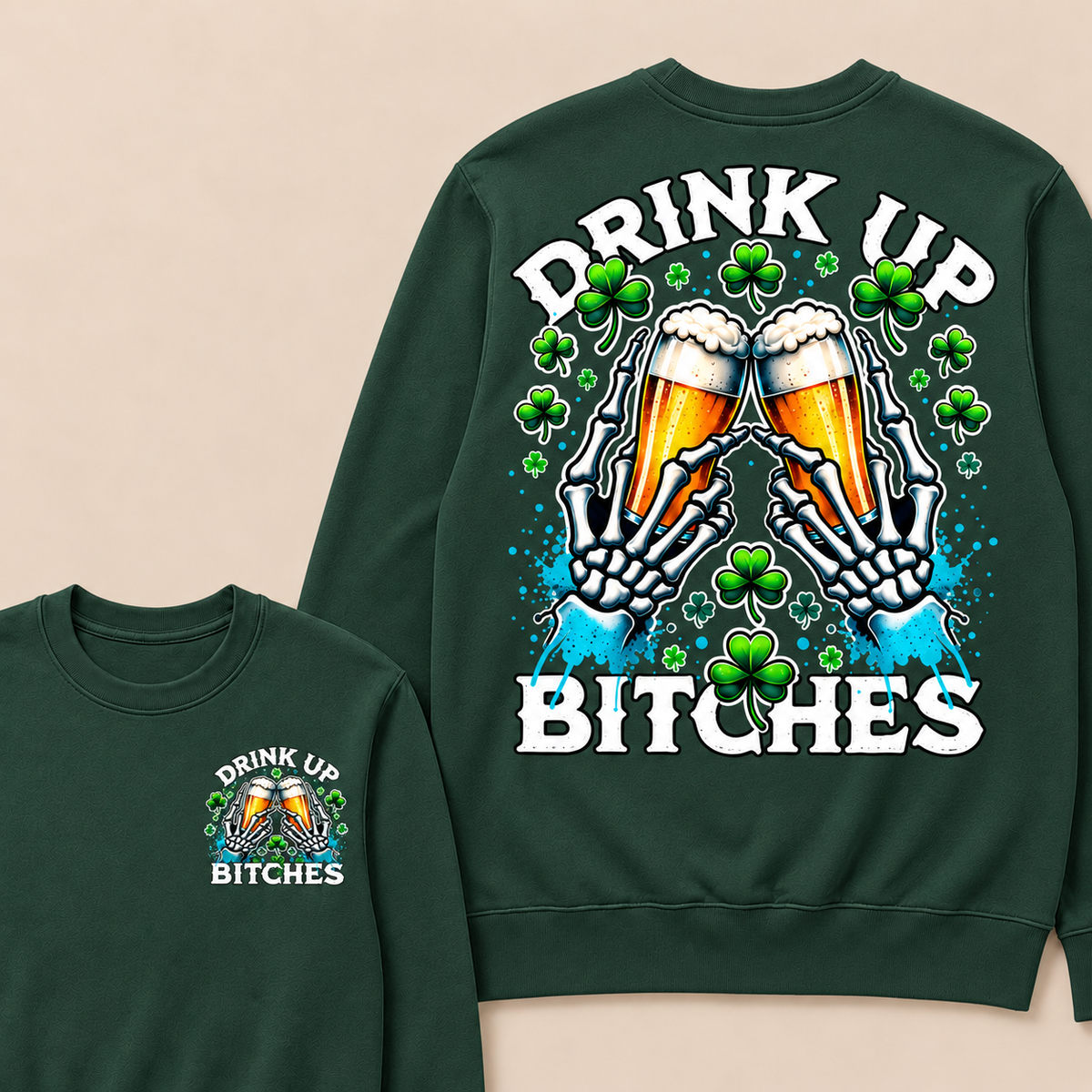 Drink Up Bitches Sweatshirt