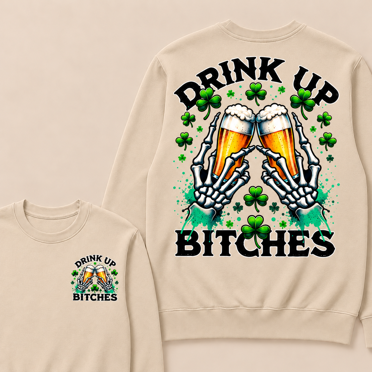 Drink Up Bitches Sweatshirt