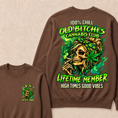 100% Chill Old Bitches Cannabis Club Lifetime Member High Times Good Vibes Custom Your Year Sweatshirt