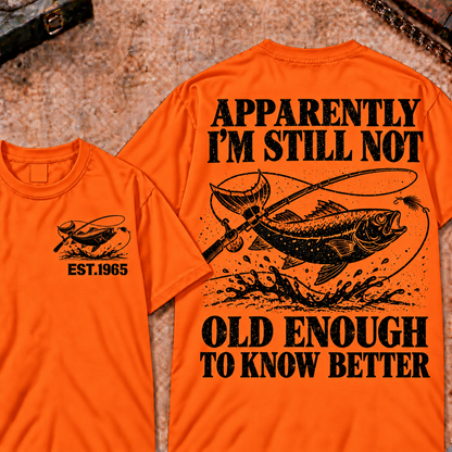 Apparently I'm Still Not Old Enough To Know Better Custom Year Funny T-Shirt