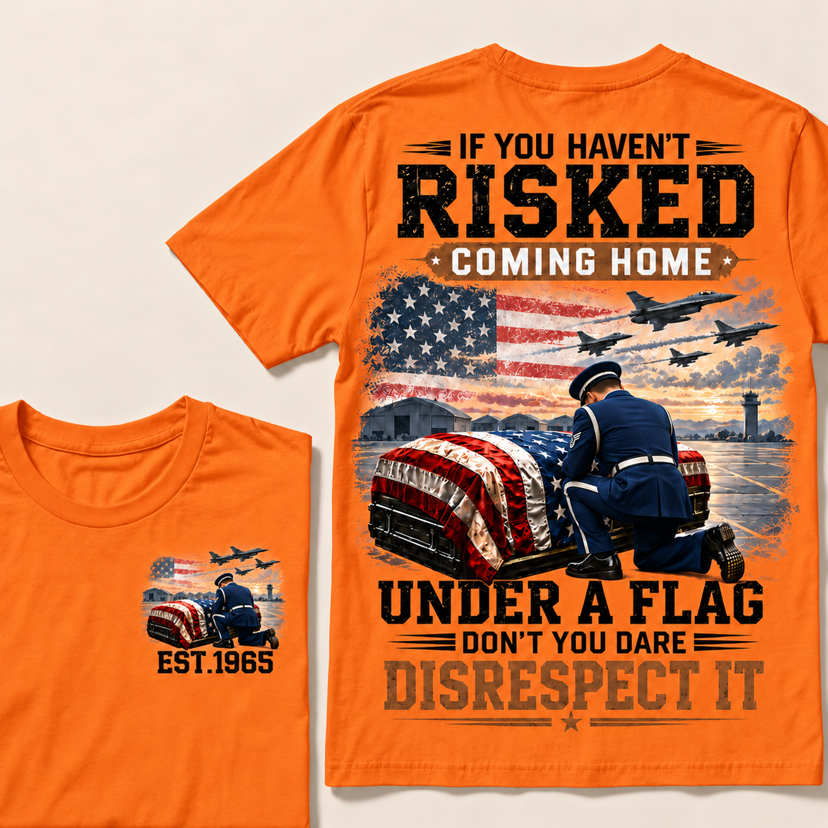 If You Haven't Risked Coming Home Under A Flag Air Force Series Custom Year T-shirts