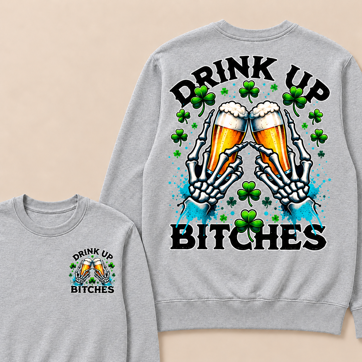 Drink Up Bitches Sweatshirt