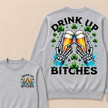 Drink Up Bitches Sweatshirt