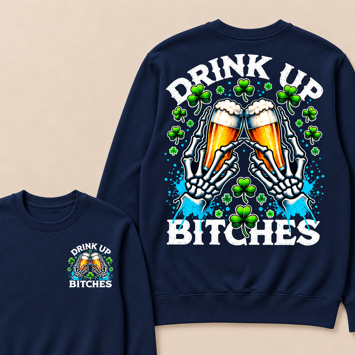Drink Up Bitches Sweatshirt