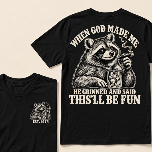 When God Made Me He Grinned And Said This Will Be Fun You Lint Licker Custom Year T-shirt