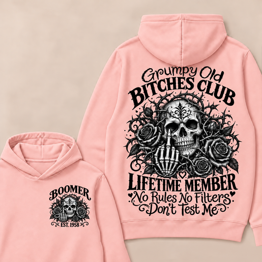 Grumpy Old Bitches Club Lifetime Member No Rules No Filters Don't Test Me Custom Your Year Hoodie
