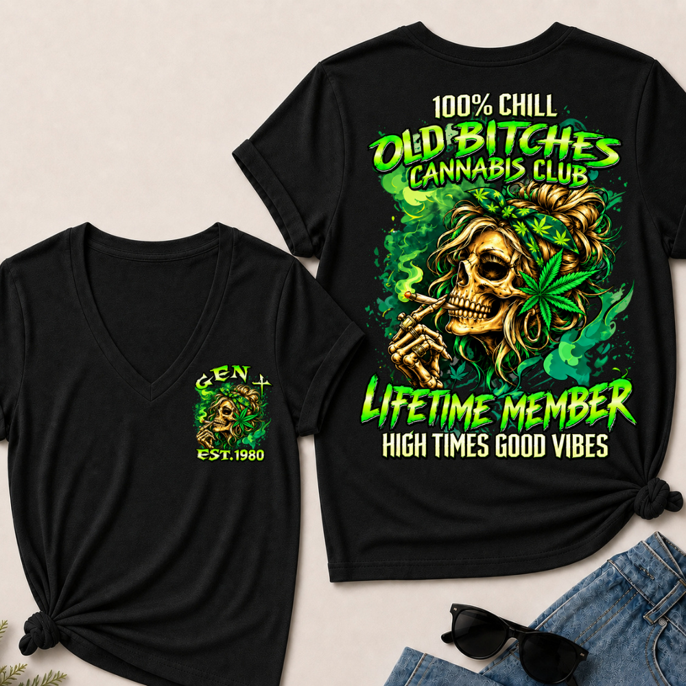 100% Chill Old Bitches Cannabis Club Lifetime Member High Times Good Vibes Custom Year V-Neck Tee