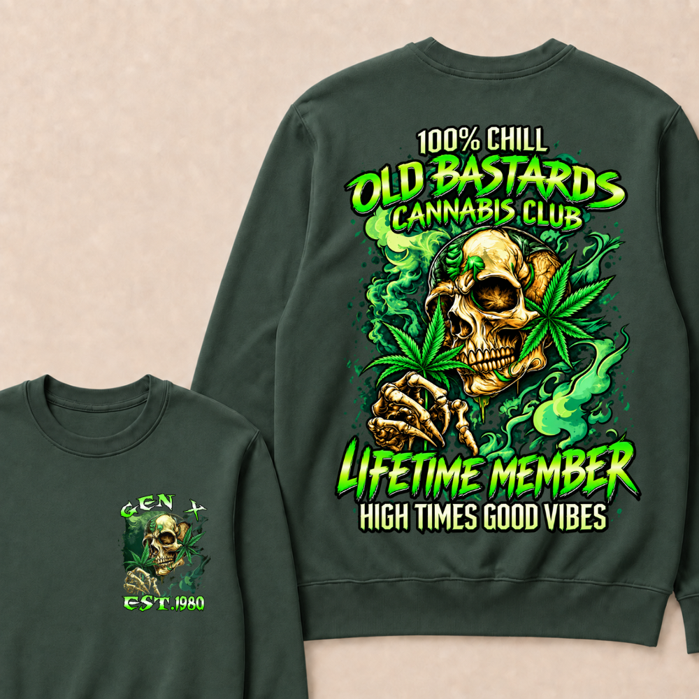 100% Chill Old Bastards Cannabis Club Lifetime Member High Times Good Vibes Custom Year Sweatshirt